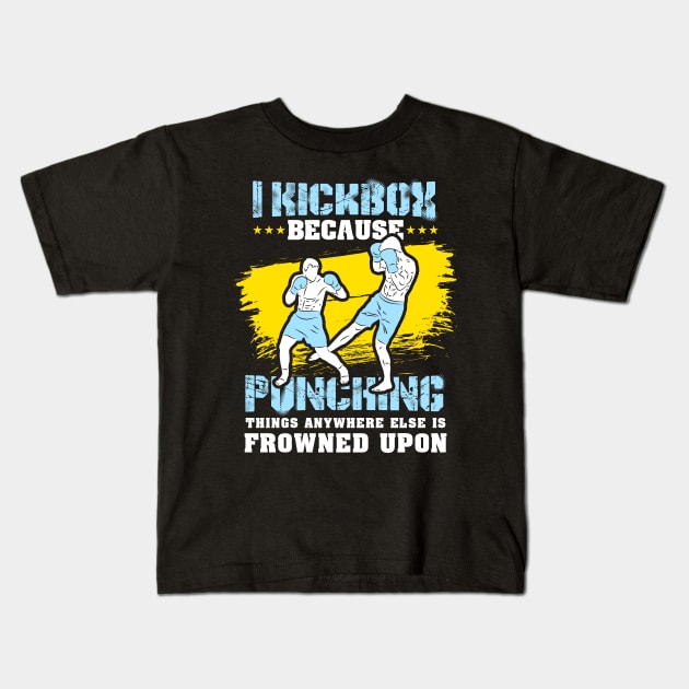 KICKBOXING GIFT: I Kickbox Because Punching Things Anywhere Else Kids T-Shirt by woormle